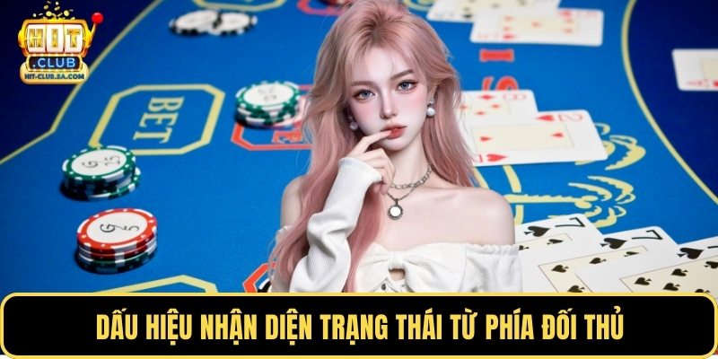 Dấu hiệu nhận diện trạng thái từ phía đối thủ