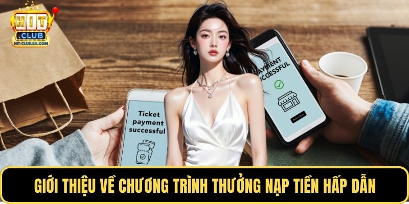 Giới thiệu về chương trình thưởng nạp tiền hấp dẫn