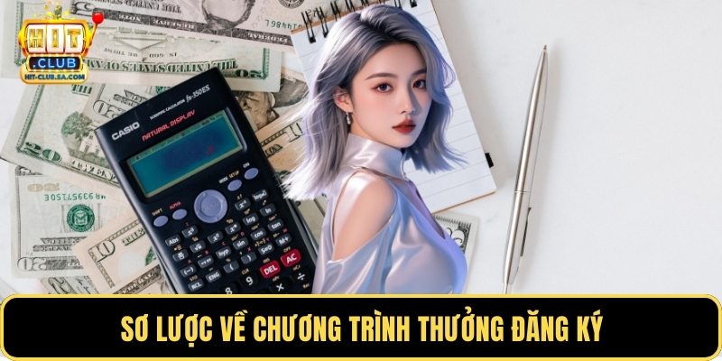 Sơ lược về chương trình thưởng đăng ký